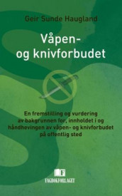 Våpen- og knivforbudet av Geir Sunde Haugland (Heftet)