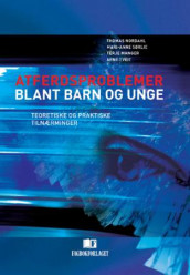 Atferdsproblemer blant barn og unge av Terje Manger, Thomas Nordahl, Mari-Anne Sørlie og Arne Tveit (Heftet)