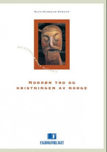 Norrøn tro og kristningen av Norge av Olav-Kansgar Straum (Heftet)
