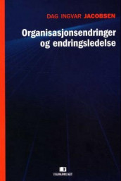 Organisasjonsendringer og endringsledelse av Dag Ingvar Jacobsen (Heftet)