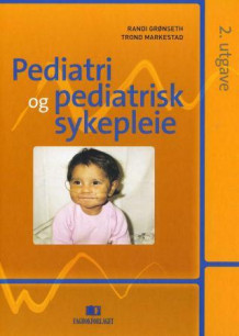 Pediatri og pediatrisk sykepleie av Randi Grønseth og Trond Markestad (Innbundet)