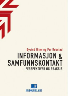 Informasjon og samfunnskontakt av Øyvind Ihlen og Per Robstad (Heftet)