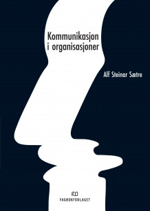 Kommunikasjon i organisasjoner av Alf Steinar Sætre (Heftet)