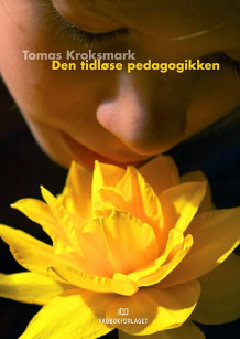Den tidløse pedagogikken av Tomas Kroksmark (Heftet)