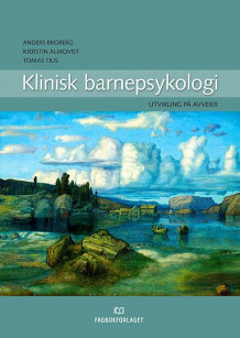 Klinisk barnepsykologi av Anders Broberg, Kjerstin Almqvist og Tomas Tjus (Heftet)