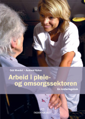 Arbeid i pleie- og omsorgssektoren av Odd Mandal og Åsmund Nyhus (Heftet)