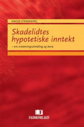 Skadelidtes hypotetiske inntekt av Magne Strandberg (Heftet)