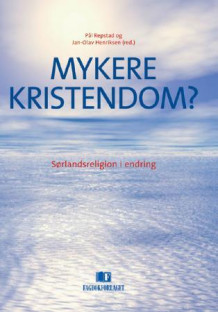 Mykere kristendom? av Pål Repstad og Jan-Olav Henriksen (Heftet)