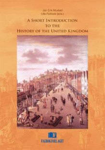 A short introduction to the history of the United Kingdom av Jan Erik Mustad og Ulla Rahbek (Heftet)