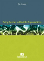 Doing gender in flexible organizations av Elin Kvande (Heftet)