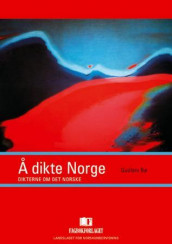 Å dikte Norge av Gudleiv Bø (Heftet)