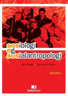 Sosiologi og sosialantropologi av Geir Berge og Leonhard Vårdal (Heftet)