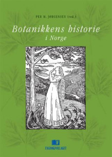 Botanikkens historie i Norge av Per-Magnus Jørgensen (Innbundet)