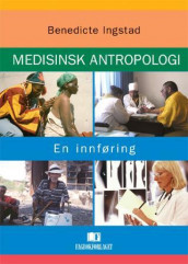 Medisinsk antropologi av Benedicte Ingstad (Innbundet)