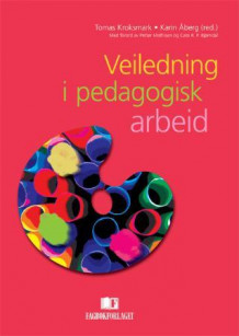 Veiledning i pedagogisk arbeid av Tomas Kroksmark og Karin Åberg (Heftet)