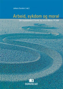 Arbeid, sykdom og moral av Johans Sandvin (Heftet)