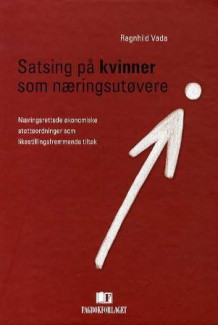 Satsing på kvinner som næringsutøvere av Ragnhild Vada (Innbundet)
