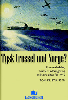 Tysk trussel mot Norge? av Tom Kristiansen (Innbundet)