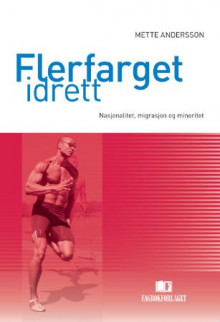 Flerfarget idrett av Mette Andersson (Heftet)