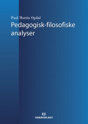 Pedagogisk-filosofiske analyser av Paul Martin Opdal (Heftet)