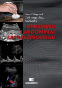 Innføring i abdominal ultrasonografi av Svein Ødegaard, Odd Helge Gilja og Knut Matre (Heftet)