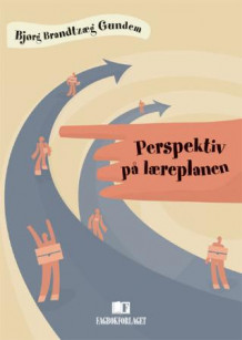 Perspektiv på læreplanen av Bjørg Brandtzæg Gundem (Heftet)