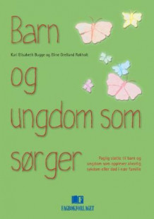 Barn og ungdom som sørger av Kari E. Bugge og Eline Grelland Røkholt (Heftet)