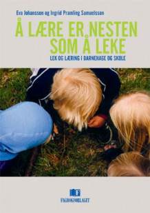 Å lære er nesten som å leke av Eva Johansson og Ingrid Pramling (Heftet)