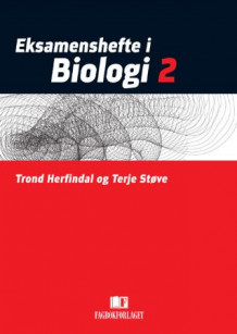 Eksamenshefte i biologi 2 av Trond Herfindal og Terje Støve (Heftet)