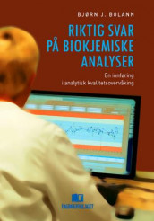 Riktig svar på biokjemiske analyser av Bjørn J. Bolann (Heftet)