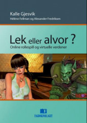 Lek eller alvor? av Hélène Fellmann, Alexander Fredriksen og Kalle Gjesvik (Heftet)