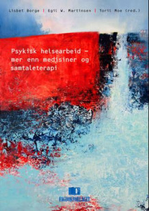 Psykisk helsearbeid av Lisbet Borge, Egil W. Martinsen og Toril Moe (Heftet)