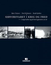 Sjøforsvaret i krig og fred av Roald Gjelsten, Tom Kristiansen og Bjørn Terjesen (Innbundet)