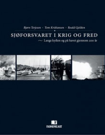 Sjøforsvaret i krig og fred av Bjørn Terjesen, Tom Kristiansen og Roald Gjelsten (Innbundet)