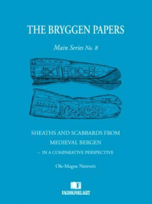 Sheaths and scabbards from medieval Bergen av Ole-Magne Nøttveit (Heftet)