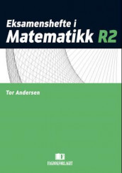 Eksamenshefte i matematikk R2 av Tor Andersen (Heftet)