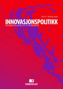 Innovasjonspolitikk av Olav R. Spilling (Innbundet)