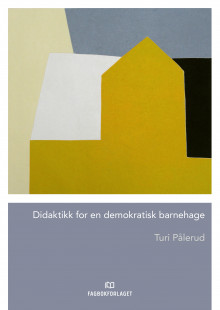 Didaktikk for en demokratisk barnehage av Turi Pålerud (Heftet)