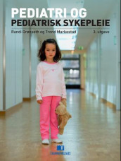 Pediatri og pediatrisk sykepleie av Randi Grønseth og Trond Markestad (Innbundet)