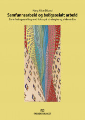 Samfunnsarbeid og boligsosialt arbeid av Mary Alice Økland (Heftet)