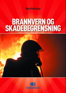 Brannvern og skadebegrensning av Bjørn Bakkhaug (Heftet)
