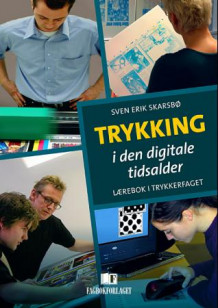 Trykking i den digitale tidsalder av Sven Erik Skarsbø (Heftet)