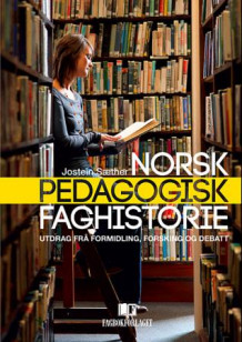 Norsk pedagogisk faghistorie av Jostein Sæther (Heftet)