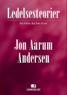Ledelsesteorier av Jon Aarum Andersen (Innbundet)