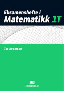 Eksamenshefte i matematikk 1T av Tor Andersen (Heftet)