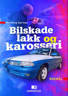 Bilskade, lakk og karosseri av Henning Aarnes (Heftet)