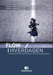 Flow i hverdagen av Nina Hanssen og Frans Ørsted Andersen (Heftet)