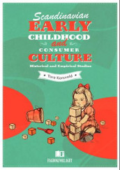 Scandinavian early childhood and consumer culture av Tora Korsvold (Ebok)