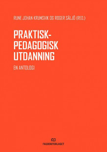 Praktisk-pedagogisk utdanning av Rune Johan Krumsvik og Roger Säljö (Heftet)