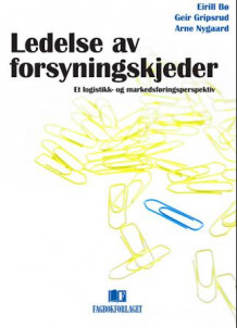 Ledelse av forsyningskjeder av Eirill Bø, Geir Gripsrud og Arne Nygaard (Heftet)